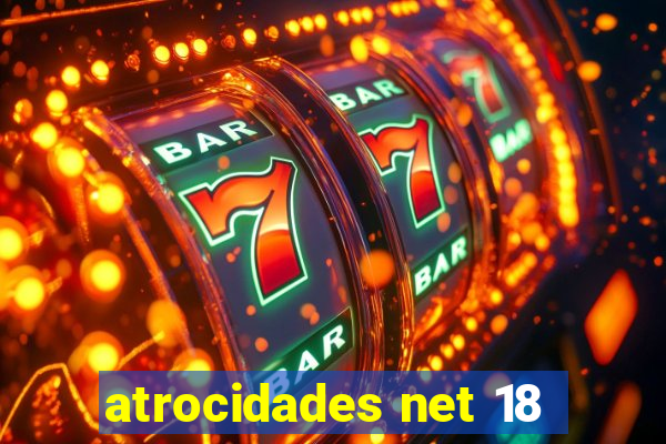 atrocidades net 18